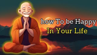 How to find Happiness In your Life : zen story