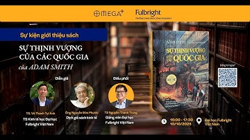 [TP. HCM] GIỚI THIỆU SÁCH “SỰ THỊNH VƯỢNG CỦA CÁC QUỐC GIA” - ADAM SMITH