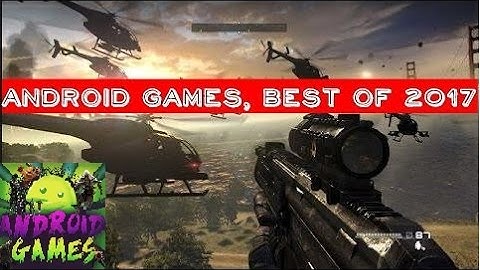 BEST ANDROID GAMES - Best Android & ISO Games 2017
