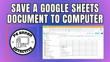 Een Google Sheets-document op mijn computer opslaan