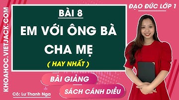 Đạo đức lớp 1 - Cánh diều | Bài 8: Em với ông bà, cha mẹ - trang 39, 40, 41, 42, 43 (HAY NHẤT)