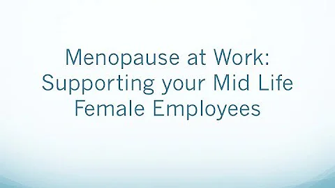 Menopause at Work:  Supporting your mid life female employees