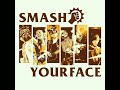 Smash Your Face ( Live - Nov 7, 2019 )