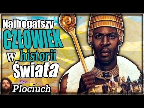 Plociuch #318 -  Najbogatszy człowiek w HISTORII ŚWIATA