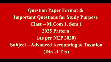 Mcom 1, Sem 1 - 2025 Pattern - Direct Tax - Question Paper Format & Important Questions