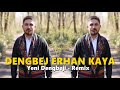 Dengbej erhan kaya  sizler iin yeni krte remix 