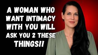 If she wants intimacy, she'll ask you these 2 questions | Female Psychology