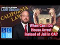 When Can I Do House Arrest Instead of Jail in California?