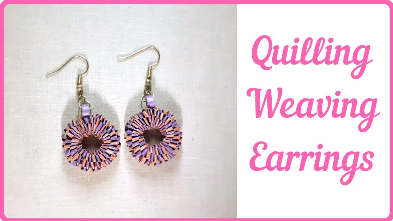 Quilling Weaving Earrings How to make Quilling Earrings Yoga