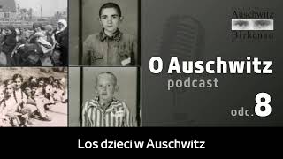 "O Auschwitz" (8): Los dzieci w obozie Auschwitz