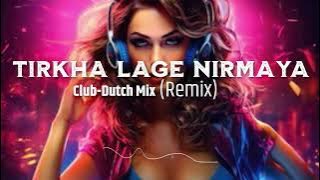 Tirkha Lage Nirmaya - Remix (Club-Dutch Mix)  TRA-beats creations || DJ Tshering