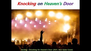 Tribute to Bob Dylan : Zerobig - Knocking On Heaven&#39;s Door 2021, Bob Dylan Cover, 4PublishVer