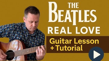Thumbnail of The Beatles – Real Love | Easy Guitar Tutorial + Lesson for Beginners with TAB