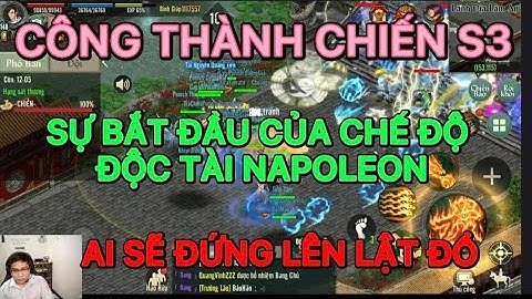 CÔNG THÀNH CHIẾN S3 : SỰ BẮT ĐẦU CHẾ ĐỘ ĐỘC TÀI NAPOLEON , AI SẼ ĐỨNG LÊN LẬT ĐỔ TRONG VLTK1 MOBILE