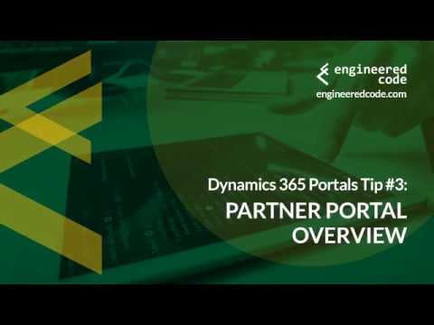 Dynamics 365 Portals Tip #3 - Partner Portal Overview - Engineered Code