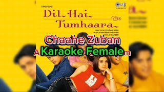 Karaoke Female | Chaahe Zubaan | Alka Yagnik, Sonu Nigam |
