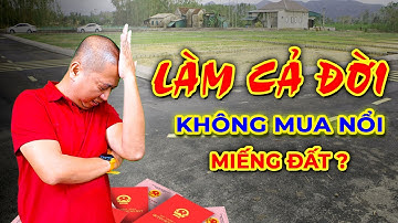 Làm Lụm Cả Đời Không Bằng Tiền Lời Một Lô Đất