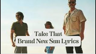 Take That -  Brand New Sun Lyrics