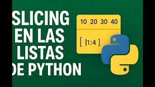 Slicing en las listas de Python: guía fácil y completa con ejemplos