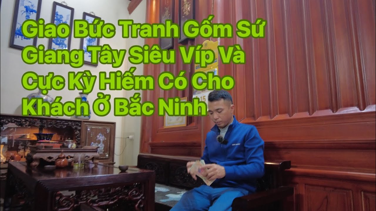 Giao Bức Tranh Sứ Giang Tây Trung Quốc Víp Siêu Hiếm Cho Khách Bắc Ninh