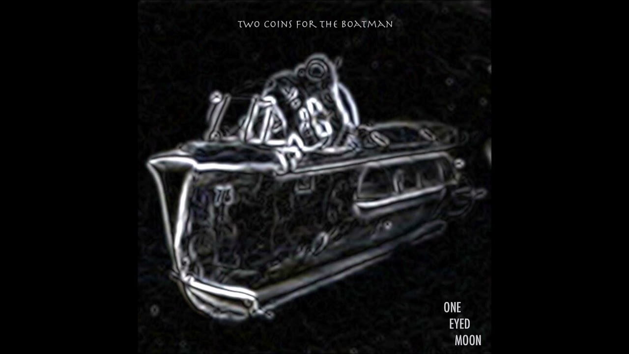 ONE EYED MOON - Two Coins For The Boatman [USA - 2021]