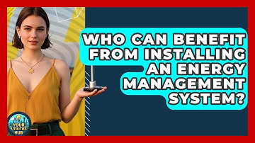 Who Can Benefit from Installing an Energy Management System? - Your Utilities Hub