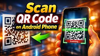 How to Scan QR Code on Android Phone | Quick & Easy QR Code Scanning