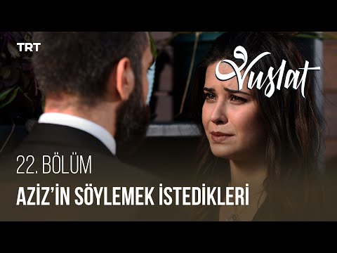 Vuslat 22. Bölüm – Aziz'in Feride'ye söylemek isteyip de söyleyemedikleri