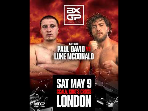 Paul David vs Luke McDonald // BXGP // SCALA, LONDON // 9th May 2026