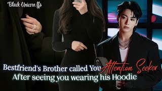 Bestfriend's Brother called You Attention Seeker After [Jungkook ff] #oneshot #btsff #jungkookff