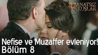 Nefise ve Muzaffer evleniyor!  - Kanatsız Kuşlar 8. Bölüm