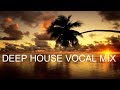 NOSTALGIC MiX Best of Deep House Vocal Session MARCH 2020