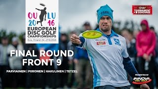 european disc golf championships 2016 final round front 9 parviainen piironen hakulinen tetzel