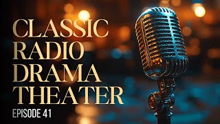 Classic Radio Drama Theater #41 | 4 Mystery, Crime, Sci-Fi & Scary Audio Stories · Audio Drama Play