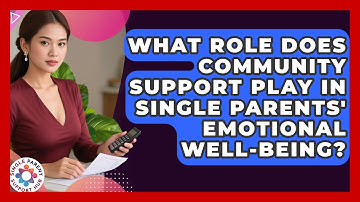 What Role Does Community Support Play in Single Parents