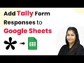 How to Add Tally Form Responses to Google Sheets Automatically