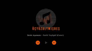 Bir Fidan Olsam (Senle Açamam - Fatih Yeşi̇lgül) Cover