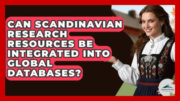 Can Scandinavian Research Resources Be Integrated Into Global Databases? - Unmapping Scandinavia