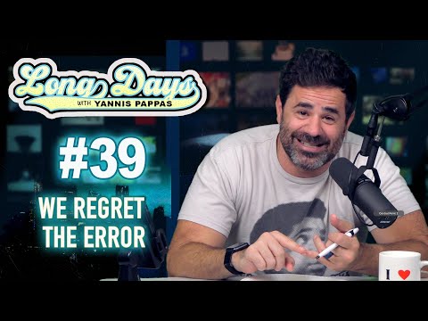We Regret The Error - LongDays with Yannis Pappas - Episode 39