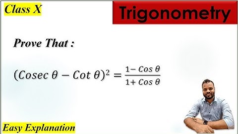 (Cosec theta - Cot theta)^2 = (1 - Cos theta)/(1 + Cos theta)