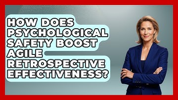 How Does Psychological Safety Boost Agile Retrospective Effectiveness? - The Project Manager Toolkit