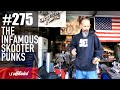 #275 - The Infamous Skooter Punks