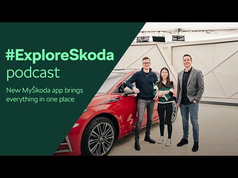 #ExploreSkoda Podcast: MyŠkoda app brings more exploring and everything in one place