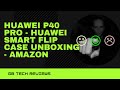 Huawei P40 Pro - Huawei Smart Flip Case Unboxing - Amazon