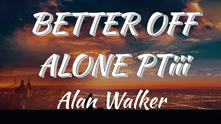 Alan Walker, Dash Berlin & Vikkstar - Better Off (Alone, Pt. III) (Lyrics)