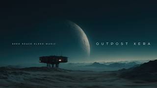Outpost Xera: Deep Space Sleep Music