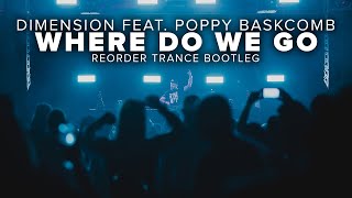 Dimension feat. Poppy Baskcomb -  Where Do We Go (ReOrder Trance Bootleg)