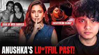 Anushka Sharma's L*stful Past | Reality Exposed