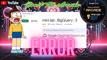 Error in mini lab : BigQuery : 3 | Boost The Arcade