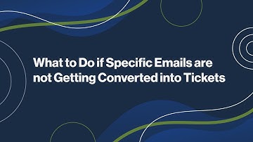 What to Do if Specific Emails are not Getting Converted into Tickets